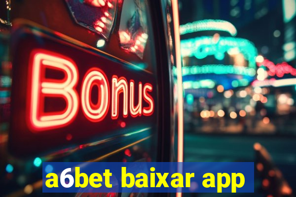 a6bet baixar app